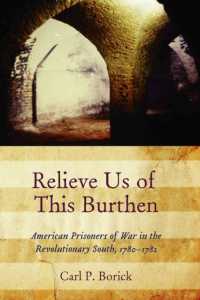 Relieve Us of This Burthen : American Prisoners of War in the Revolutionary South, 1780-1782