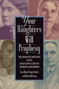 Your Daughters Will Prophesy : Religion and Rhetoric in the Nineteenth-Century Woman's Movement (Movement Rhetoric, Rhetoric's Movements)