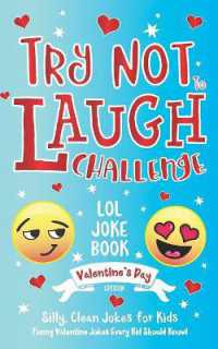 Try Not to Laugh Challenge LOL Joke Book Valentine's Day Edition : Silly, Clean Joke for Kids Funny Valentine Jokes Every Kid Should Know! Ages 6, 7, 8, 9, 10, 11, & 12 Years Old