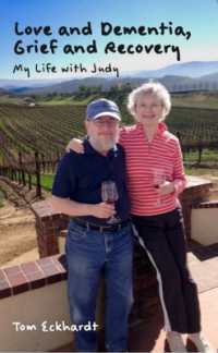 Love and Dementia, Grief and Recovery : My Life with Judy