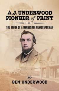 A. J. Underwood, Pioneer of Print : The Story of a Minnesota Newspaperman