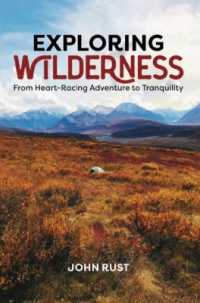 Exploring Wilderness : From Heart-Racing Adventure to Tranquility