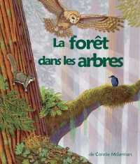 La Forêt Dans Les Arbres : (The Forest in the Trees in French)