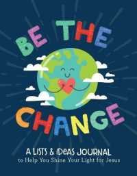 Be the Change : A Lists & Ideas Journal to Help You Shine Your Light for Jesus （CSM SPI）