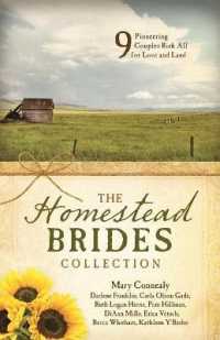 The Homestead Brides Collection : 9 Pioneering Couples Risk All for Love and Land