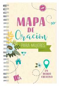 Mapa de Oración Para Mujeres : Un Diario Creativo （Translated, the Prayer Map for Women Spiral）