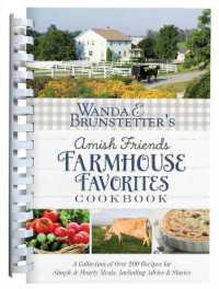Amish Friends Farmhouse Favorites Cookbook : A Collection of over 200 Recipes for Simple & Hearty Meals, Including Advice & Stories （SPI）