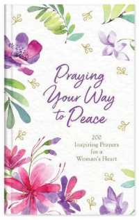 Praying Your Way to Peace : 200 Inspiring Prayers for a Woman's Heart
