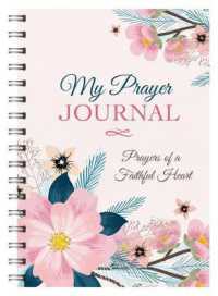 My Prayer Journal: Prayers of a Faithful Heart (My Prayer Journal) （Spiral）