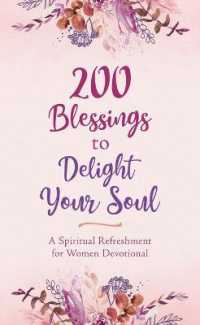 200 Blessings to Delight Your Soul : A Spiritual Refreshment for Women Devotional