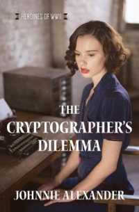 The Cryptographer's Dilemma : Volume 1 (Heroines of Wwii)