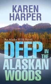 Deep in the Alaskan Woods : An Alaska Wild Novel (Center Point Platinum Mystery (Large Print)) （Large Print Library Binding）