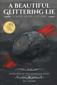 A Beautiful Glittering Lie: A Novel of the Civil War (Renegade") 〈1〉