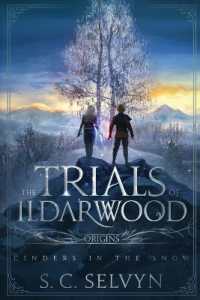 The Trials of Ildarwood: Cinders in the Snow (The Trials of Ildarwood")