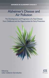 Alzheimer's Disease and Air Pollution : The Development and Progression of a Fatal Disease from Childhood and the Opportunities for Early Prevention (Advances in Alzheimer's Disease (Ios Press))