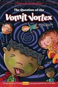 The Question of the Vomit Vortex : Solving Mysteries through Science, Technology, Engineering, Art & Math (Jesse Steam Mysteries) （Library Binding）