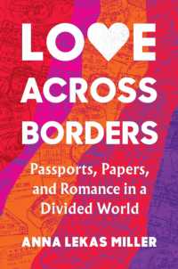 Love Across Borders : Passports, Papers, and Romance in a Divided World