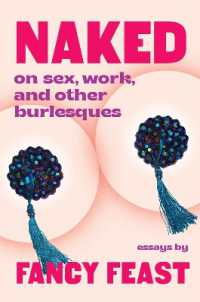 Naked : On Sex, Work, and Other Burlesques