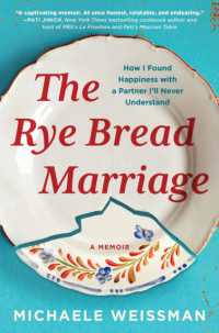 The Rye Bread Marriage : How I Found Happiness with a Partner I'll Never Understand