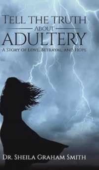 Tell the Truth about Adultery : A Story of Love, Betrayal, and Hope