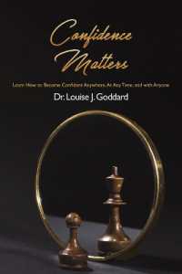 Confidence Matters : Learn How to Become Confident Anywhere, at Any Time, and with Anyone