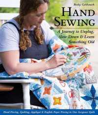Hand Sewing : A Journey to Unplug, Slow Down & Learn Something Old; Hand Piecing, Quilting, Appliqué & English Paper Piecing in One Gorgeous Quilt （Spiral）