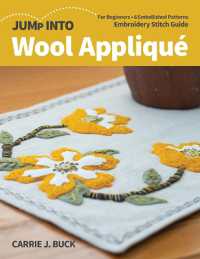Jump into Wool Appliqué : For Beginners; 6 Embellished Patterns; Embroidery Stitch Guide