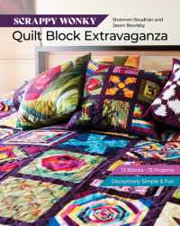 Scrappy Wonky Quilt Block Extravaganza : 12 Blocks, 13 Projects, Deceptively Simple & Fun