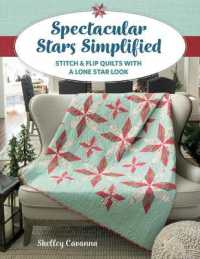 Spectacular Stars Simplified : Stitch & Flip Quilts with a Lone Star Look