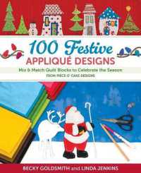 100 Festive Appliqué Designs : Mix & Match Quilt Blocks to Celebrate the Season; from Piece O' Cake Designs