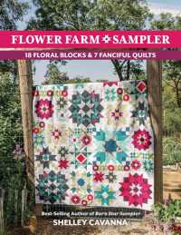 Flower Farm Sampler : 18 Floral Blocks & 7 Fanciful Quilts