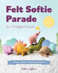 Felt Softie Parade : Sew 15 Delightful Animals
