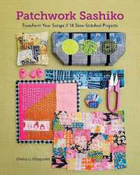 Patchwork Sashiko : Transform Your Scraps; 14 Slow-Stitched Projects