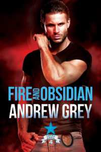 Fire and Obsidian (Carlisle Deputies) （First Edition,New）