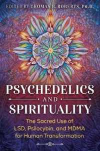 Psychedelics and Spirituality : The Sacred Use of LSD, Psilocybin, and MDMA for Human Transformation （3RD）