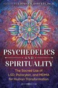 Psychedelics and Spirituality : The Sacred Use of LSD, Psilocybin, and MDMA for Human Transformation （3RD）