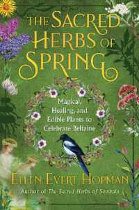 The Sacred Herbs of Spring : Magical, Healing, and Edible Plants to Celebrate Beltaine