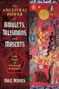 The Ancestral Power of Amulets, Talismans, and Mascots : Folk Magic in Witchcraft and Religion