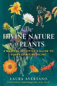The Divine Nature of Plants : A Medical Intuitive's Guide to Plant Spirit Medicine （2ND）