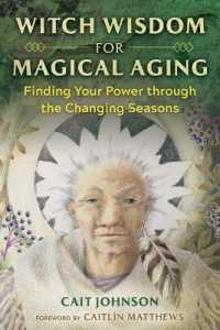 Witch Wisdom for Magical Aging : Finding Your Power through the Changing Seasons