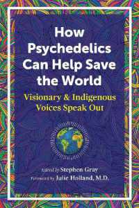 How Psychedelics Can Help Save the World : Visionary and Indigenous Voices Speak Out