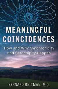 Meaningful Coincidences : How and Why Synchronicity and Serendipity Happen