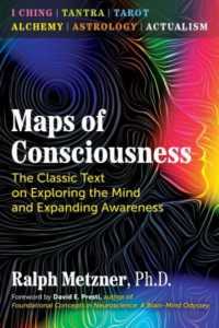 Maps of Consciousness : The Classic Text on Exploring the Mind and Expanding Awareness （3RD）