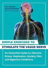 Simple Exercises to Stimulate the Vagus Nerve : An Illustrated Guide to Alleviate Stress, Depression, Anxiety, Pain, and Digestive Conditions （2ND）