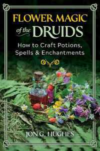 Flower Magic of the Druids : How to Craft Potions, Spells, and Enchantments