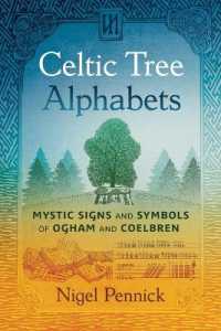 Celtic Tree Alphabets : Mystic Signs and Symbols of Ogham and Coelbren （2ND）