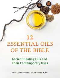 Twelve Essential Oils of the Bible : Ancient Healing Oils and Their Contemporary Uses