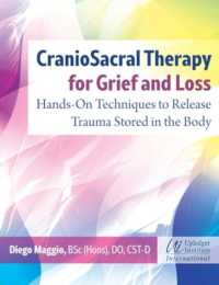 CranioSacral Therapy for Grief and Loss : Hands-on Techniques to Release Trauma Stored in the Body