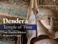 Dendera, Temple of Time : The Celestial Wisdom of Ancient Egypt