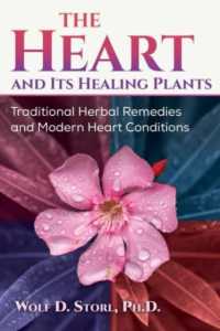 The Heart and Its Healing Plants : Traditional Herbal Remedies and Modern Heart Conditions